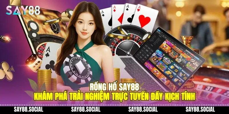 Rồng Hổ Say88